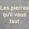 Les pierres qu'il vous faut